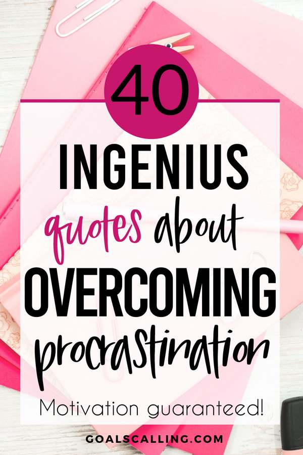 40 ingenious quotes about overcoming procrastination