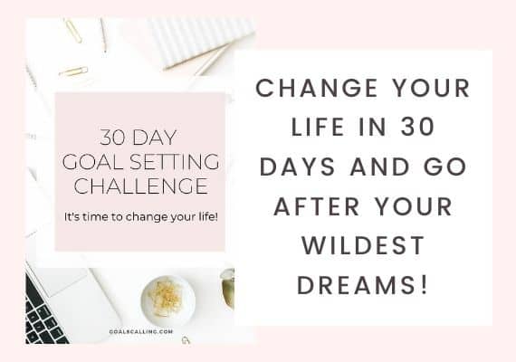 30 Day Goal Setting Challenge - change your life in 30 days and go after your wildest dreams!