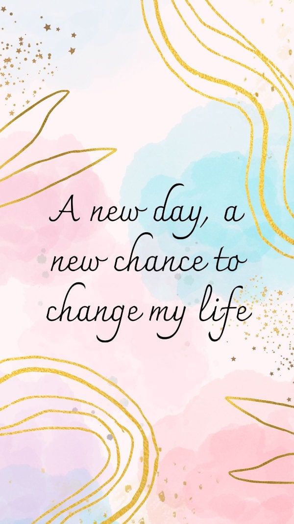 A new day, a new chance to change my life motivational phone wallpaper