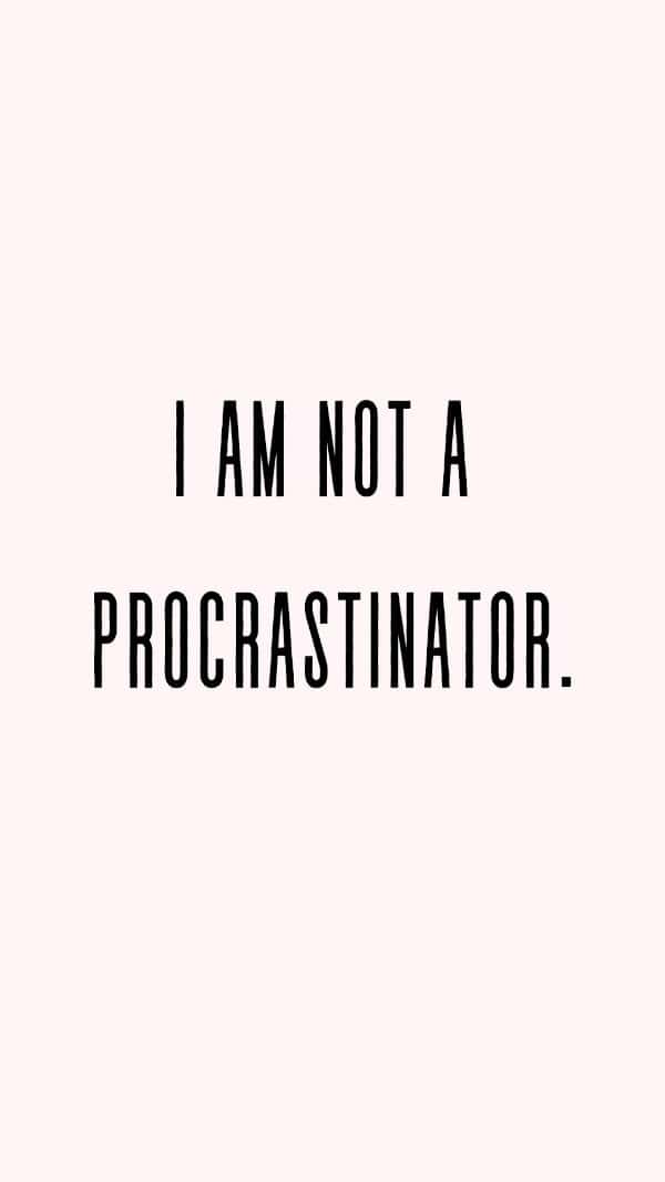 I am not a procrastinator motivational phone wallpaper
