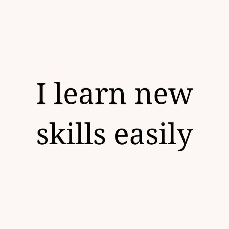 I learn new skills easily