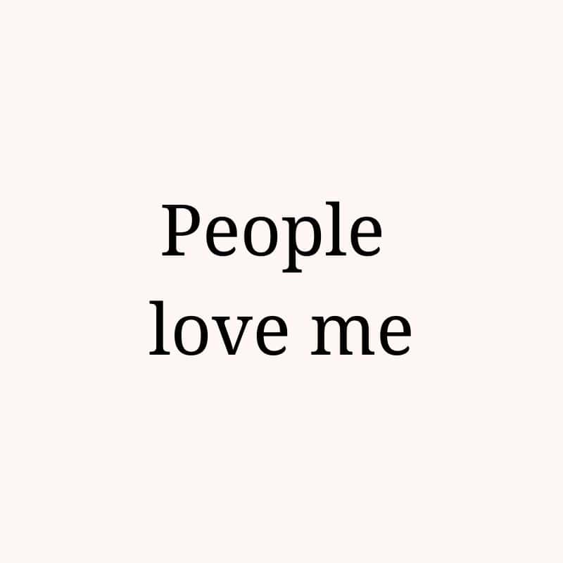 People love me