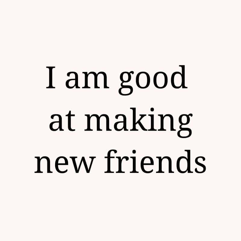 I am good at making new friends