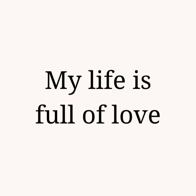 My life is full of love