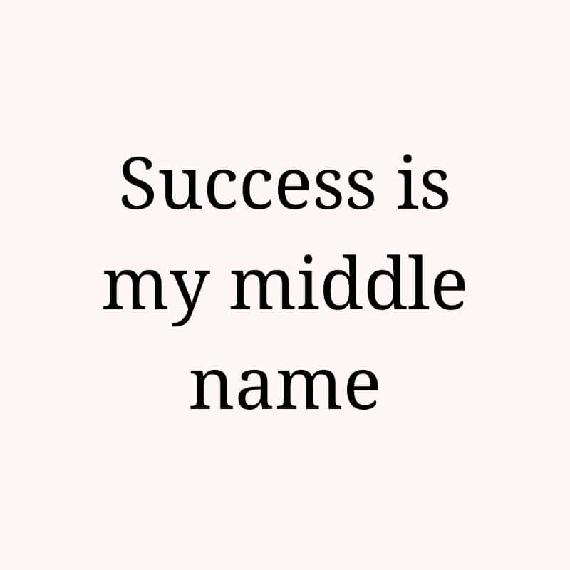 Success is my middle name