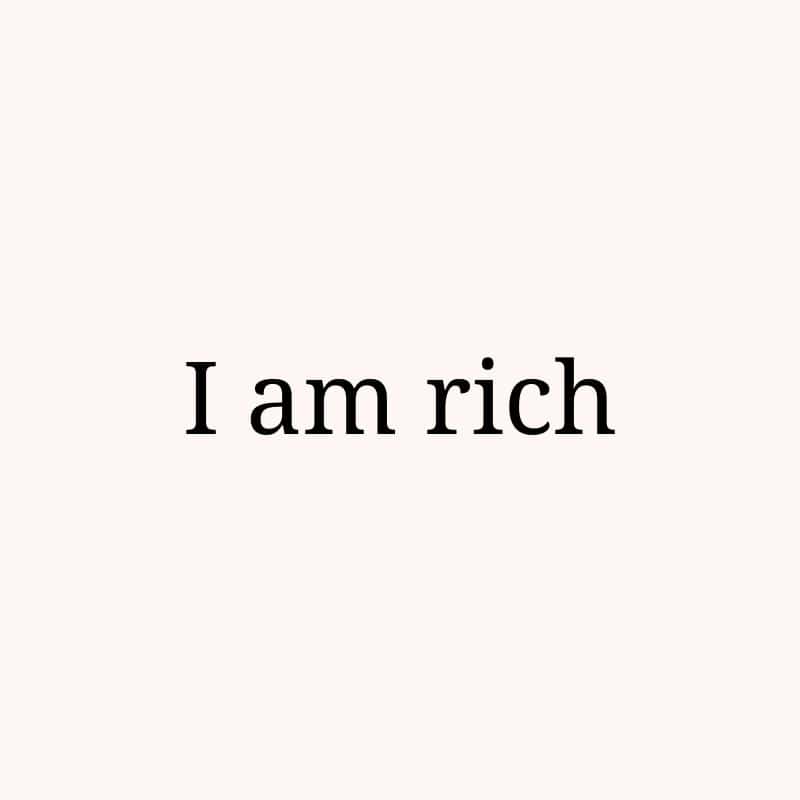 I am rich