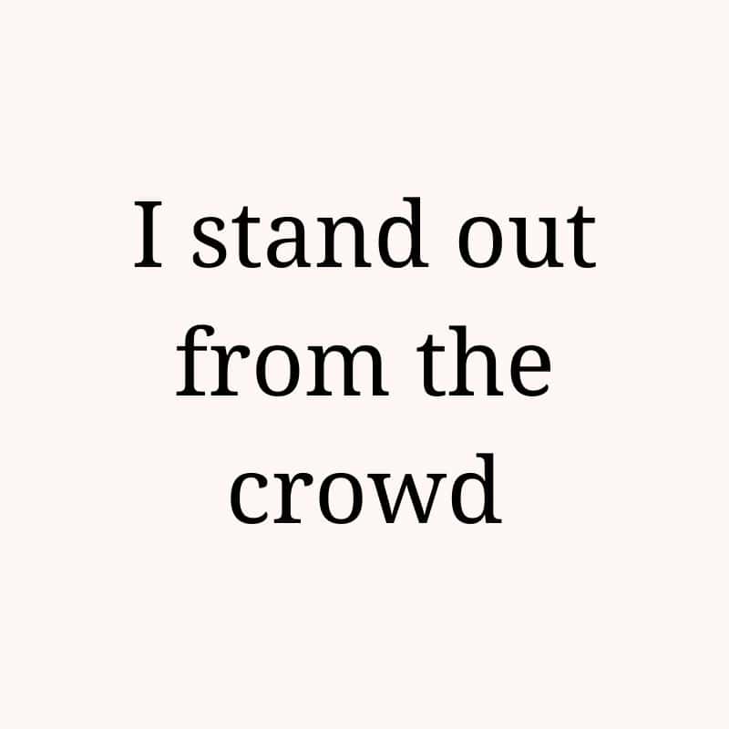 I stand out from the crowd