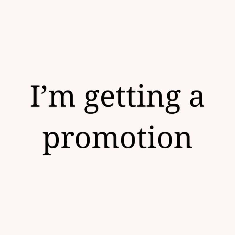 I'm getting a promotion